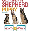Your German Shepherd Puppy: Month by Month (2nd Edition)