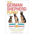 Your German Shepherd Puppy: Month by Month (2nd Edition)
