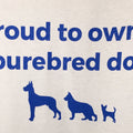 "Proud To Own A Purebred Dog" T-shirt